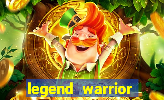 legend warrior dinheiro infinito 2024